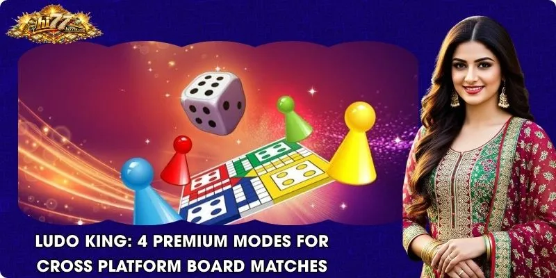 Ludo King: 4 Premium Modes for Cross Platform Board Matches